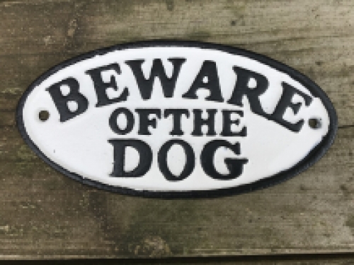 A cast iron sign with the text: ''BEWARE OF THE DOG'', nice bold letters!